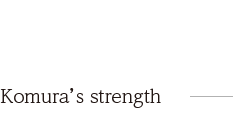 Komura’s strength